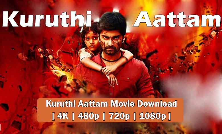 Kuruthi Aattam Movie Download